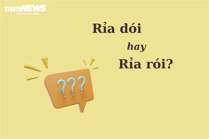 90% người sai chính tả: 'Rỉa dói' hay 'rỉa rói'?