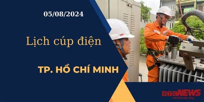 Lịch cúp điện hôm nay ngày 05/08/2024 tại TP.HCM