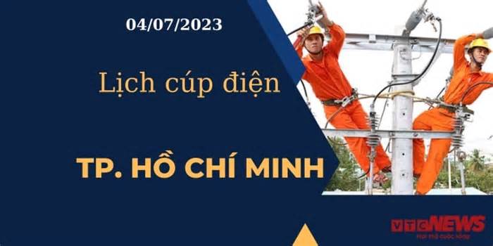 Lịch cúp điện hôm nay ngày 04/07/2023 tại TP.HCM