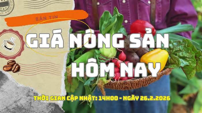 Giá nông sản hôm nay 26.2: Cà phê tiếp tục tăng mạnh