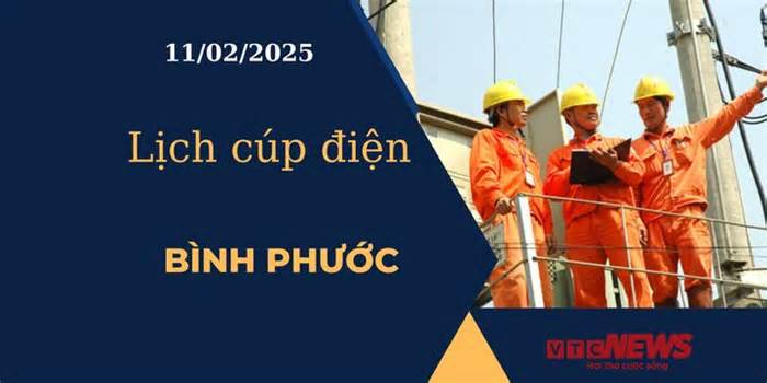 Lịch cúp điện hôm nay ngày 11/02/2025 tại Bình Phước