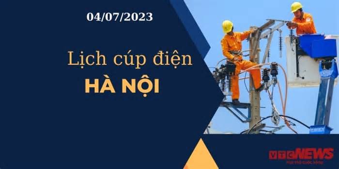 Lịch cúp điện hôm nay tại Hà Nội ngày 04/07/2023