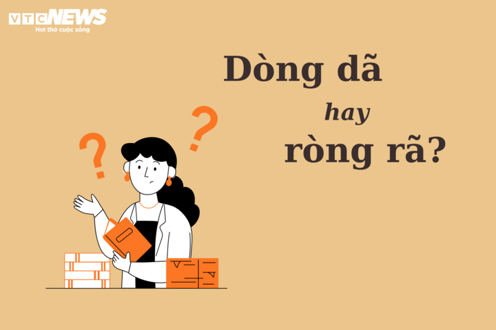 'Dòng dã' hay 'ròng rã', từ nào mới đúng chính tả?