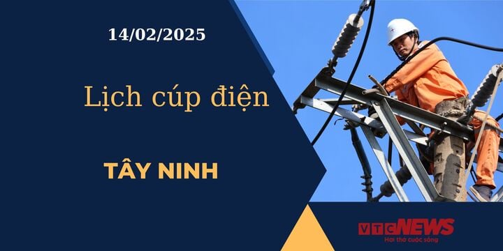 Lịch cúp điện hôm nay ngày 14/02/2025 tại Tây Ninh