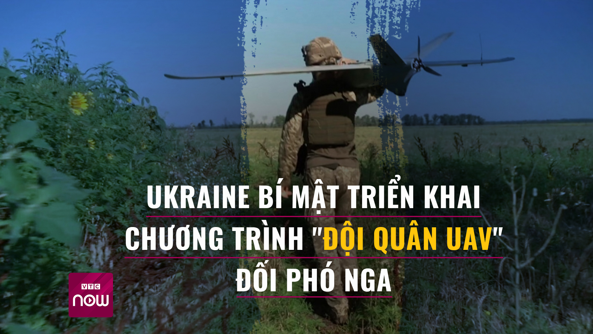 Ukraine bí mật triển khai 'đội quân UAV' đối phó Nga, quyết xuyên thủng phòng tuyến thứ hai của Nga