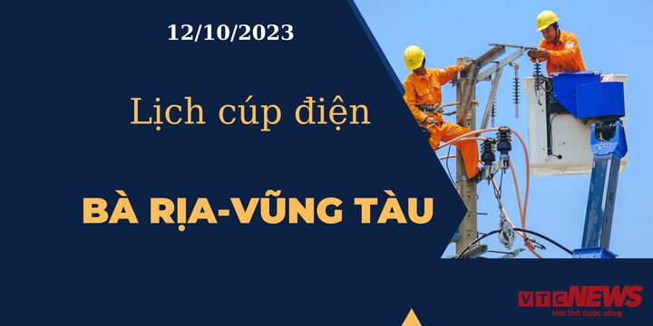 Lịch cúp điện hôm nay tại Bà Rịa - Vũng Tàu ngày 12/10/2023