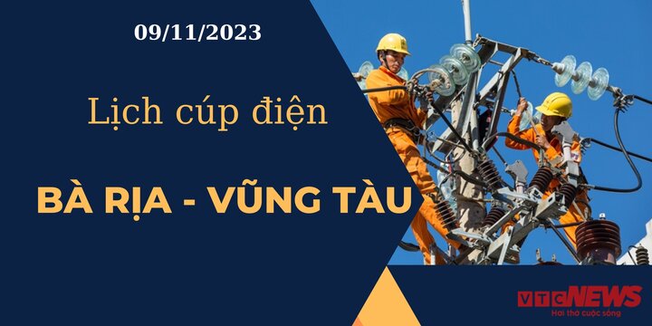 Lịch cúp điện hôm nay tại Bà Rịa - Vũng Tàu ngày 09/11/2023