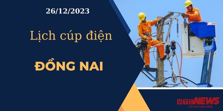 Lịch cúp điện hôm nay ngày 26/12/2023 tại Đồng Nai