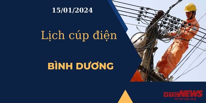 Lịch cúp điện hôm nay tại Bình Dương ngày 15/01/2024