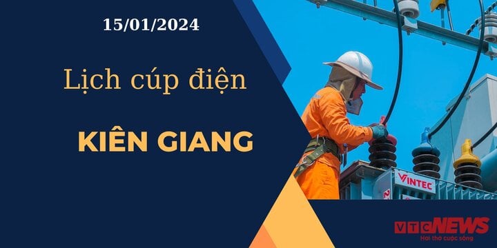 Lịch cúp điện hôm nay ngày 15/01/2024 tại Kiên Giang