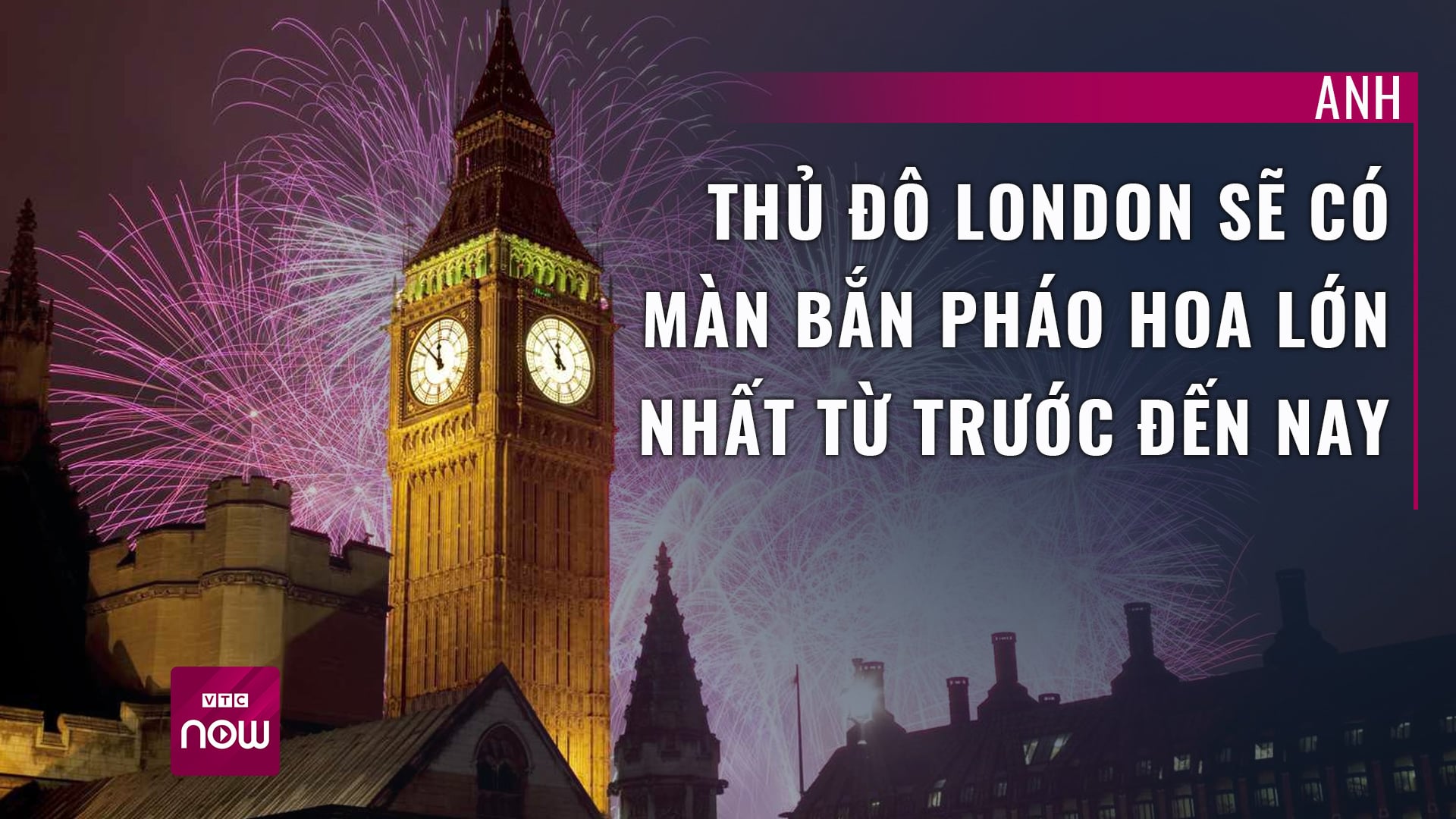 Anh: Thủ đô London có màn bắn pháo hoa lớn nhất từ trước đến nay