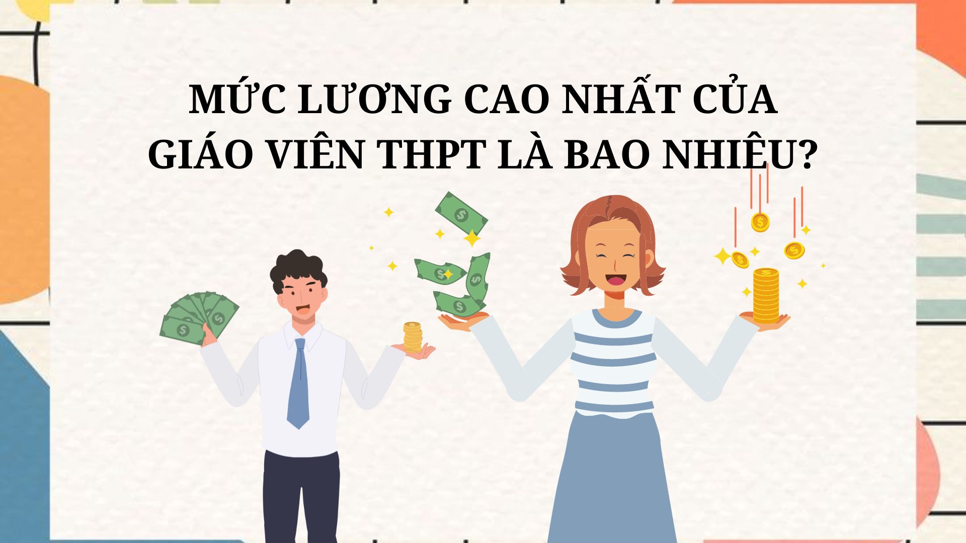 Mức lương cao nhất của giáo viên THPT là bao nhiêu?