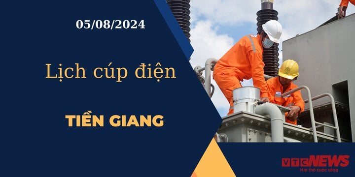 Lịch cúp điện hôm nay ngày 05/08/2024 tại Tiền Giang