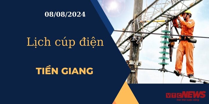 Lịch cúp điện hôm nay ngày 08/08/2024 tại Tiền Giang