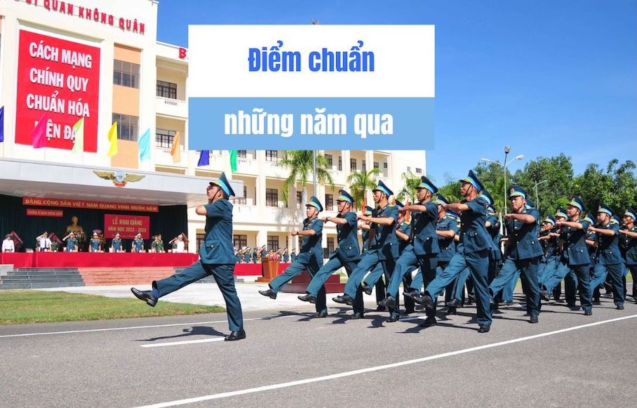 Điểm chuẩn Trường Sĩ quan Không quân những năm qua