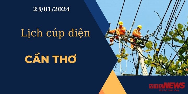 Lịch cúp điện hôm nay ngày 23/01/2024 tại Cần Thơ