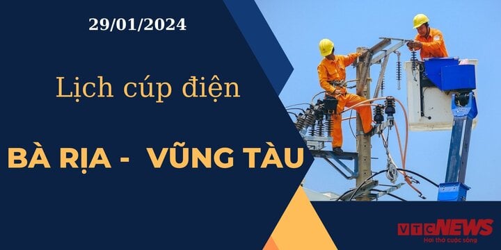 Lịch cúp điện hôm nay tại Bà Rịa-Vũng Tàu ngày 29/01/2024