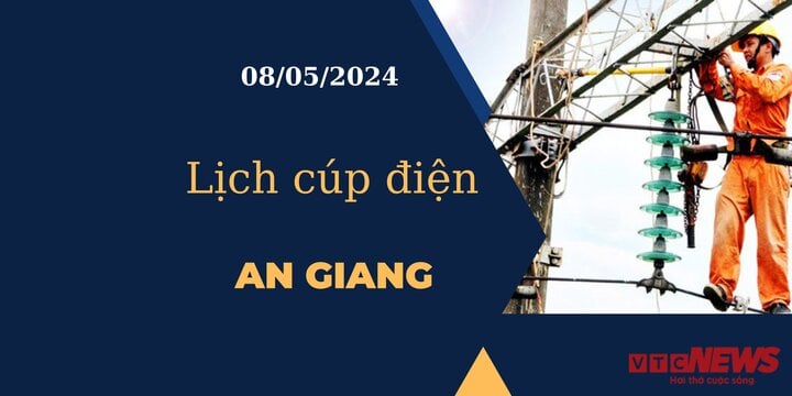 Lịch cúp điện hôm nay tại An Giang ngày 08/05/2024