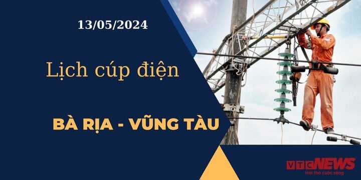 Lịch cúp điện hôm nay ngày 13/05/2024 tại Bà Rịa - Vũng Tàu