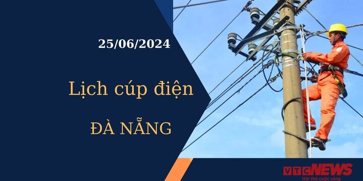 Lịch cúp điện hôm nay tại Đà Nẵng ngày 25/06/2024
