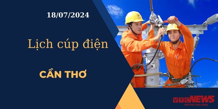 Lịch cúp điện hôm nay ngày 18/07/2024 tại Cần Thơ